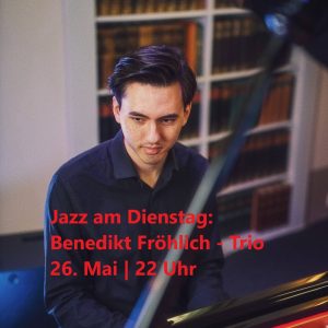 Jazz am Dienstag: Benedikt Fröhlich - Trio
